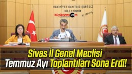 Sivas İl Genel Meclisi Temmuz Ayı Toplantıları Sona Erdi!