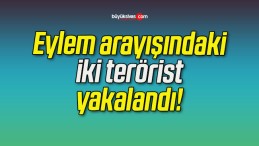 Eylem arayışındaki iki terörist yakalandı!