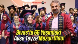 Sivas’ta 66 Yaşındaki Ayşe Teyze Mezun Oldu!