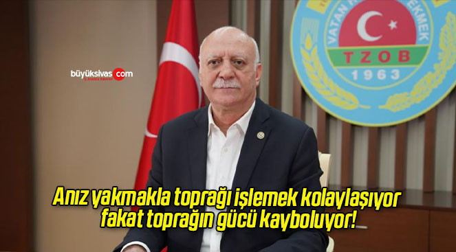 Anız yakmakla toprağı işlemek kolaylaşıyor fakat toprağın gücü kayboluyor!