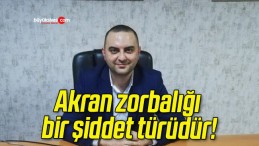 Akran zorbalığı bir şiddet türüdür!