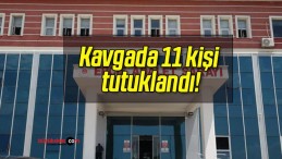 Kavgada 11 kişi tutuklandı!