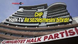 CHP Halk TV ile sözleşmesini bitirdi!