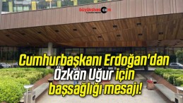 Cumhurbaşkanı Erdoğan’dan Özkan Uğur için başsağlığı mesajı!