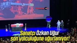 Sanatçı Özkan Uğur son yolculuğuna uğurlanıyor!