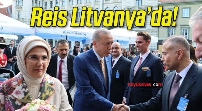 Cumhurbaşkanı Erdoğan Litvanya’da!