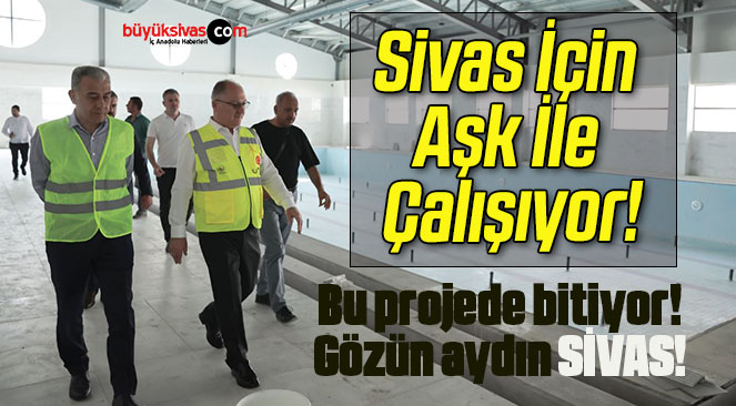 Sivas İçin Aşk İle Çalışıyor!