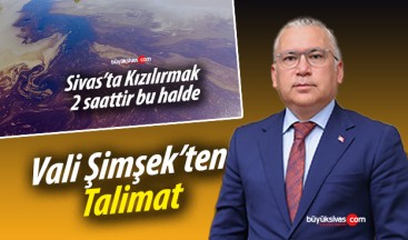 Vali Şimşek Kızılırmak’ta akan sıvı hakkında talimat verdi