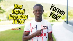 Max Gradel Gaziantep FK’da!