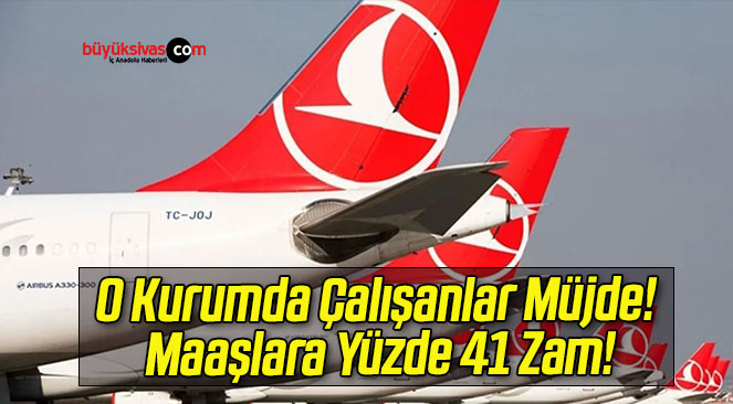 O Kurumda Çalışanlar Müjde! Maaşlara Yüzde 41 Zam!