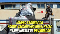 İhtiyaç sahiplerine kömür yardımı yapılması kararı Resmi Gazete’de yayımlandı!