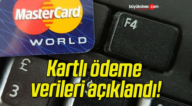 Kartlı ödeme verileri açıklandı!