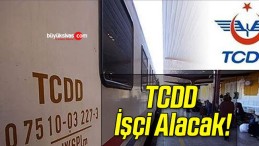 TCDD İşçi Alacak!