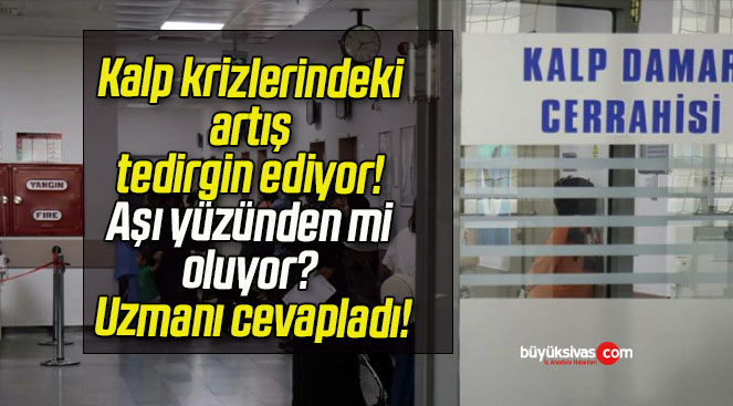 Kalp krizlerindeki artış tedirgin ediyor! Aşı yüzünden mi oluyor? Uzmanı cevapladı!