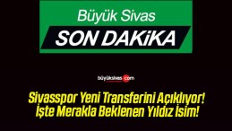 Sivasspor Yeni Transferini Açıklıyor! İşte Merakla Beklenen Yıldız İsim!