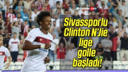 Sivassporlu Clinton N’Jie lige golle başladı!