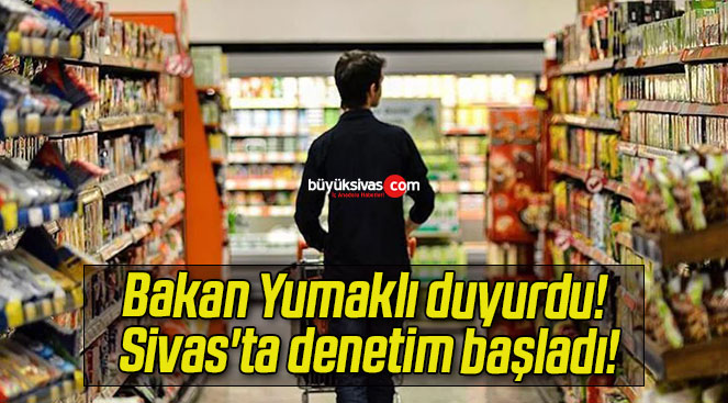 Bakan Yumaklı duyurdu! Sivas’ta denetim başladı!