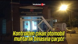 Kontrolden çıkan otomobil muhtarlık binasına çarptı!