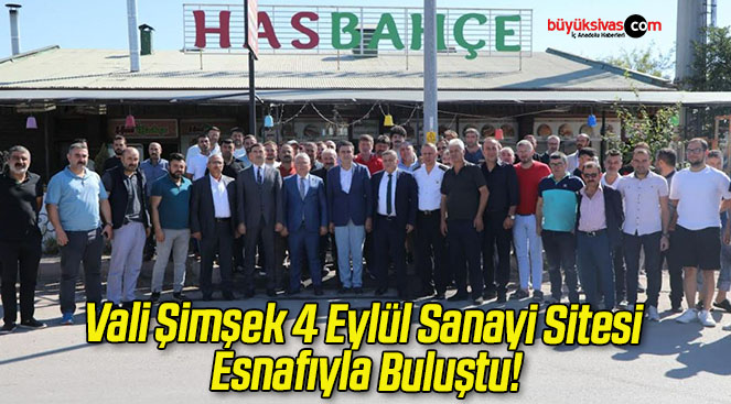 Vali Şimşek 4 Eylül Sanayi Sitesi Esnafıyla Buluştu!