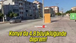 Konya’da 4.8 büyüklüğünde deprem!