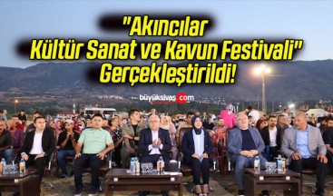 “Akıncılar Kültür Sanat ve Kavun Festivali” Gerçekleştirildi!