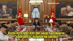 Kuzey Kore lideri Kim’den savaş hazırlıklarını “saldırganca” hızlandırma talimatı!