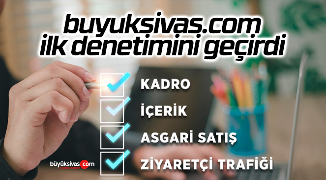 BİK, buyuksivas.com’u Sivas’a gelerek denetledi!