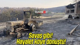 Savaş gibi! Hayalet köye dönüştü!