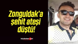 Zonguldak’a şehit ateşi düştü!