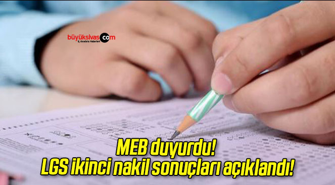 MEB duyurdu! LGS ikinci nakil sonuçları açıklandı!