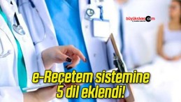 e-Reçetem sistemine 5 dil eklendi!