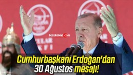 Cumhurbaşkanı Erdoğan’dan 30 Ağustos mesajı!