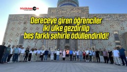 Dereceye giren öğrenciler iki ülke gezdirilip beş farklı şehirle ödüllendirildi!