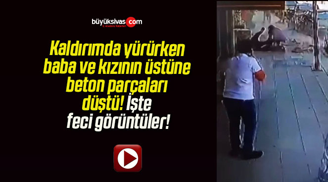 Kaldırımda yürürken baba ve kızının üstüne beton parçaları düştü! İşte feci görüntüler!