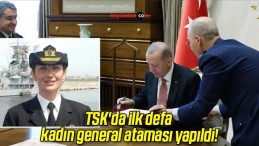 TSK’da ilk defa kadın general ataması yapıldı!