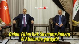 Bakan Fidan Irak Savunma Bakanı Al Abbasi ile görüştü!