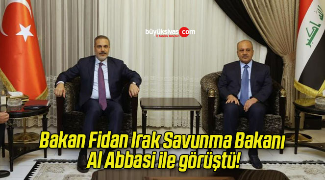 Bakan Fidan Irak Savunma Bakanı Al Abbasi ile görüştü!