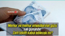 Memur ve memur emeklilerinin gözü salı gününde! Zam teklifi kabul edilecek mi?