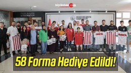 58 Forma Hediye Edildi!