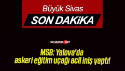 MSB: Yalova’da askeri eğitim uçağı acil iniş yaptı!