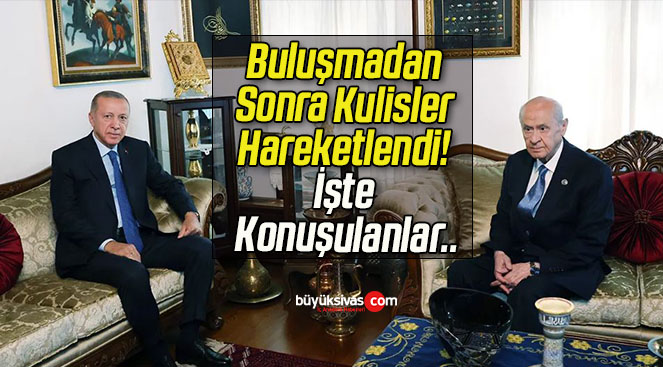 Buluşmadan Sonra Kulisler Hareketlendi! İşte Konuşulanlar..