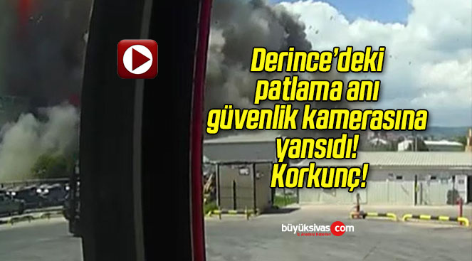 Derince’deki patlama anı güvenlik kamerasına yansıdı! Korkunç!