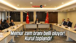 Memur zam oranı belli oluyor! Kurul toplandı!