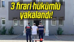 3 firari hükümlü yakalandı!