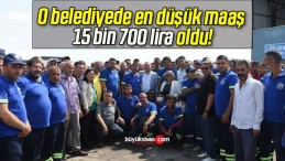 O belediyede en düşük maaş 15 bin 700 lira oldu!