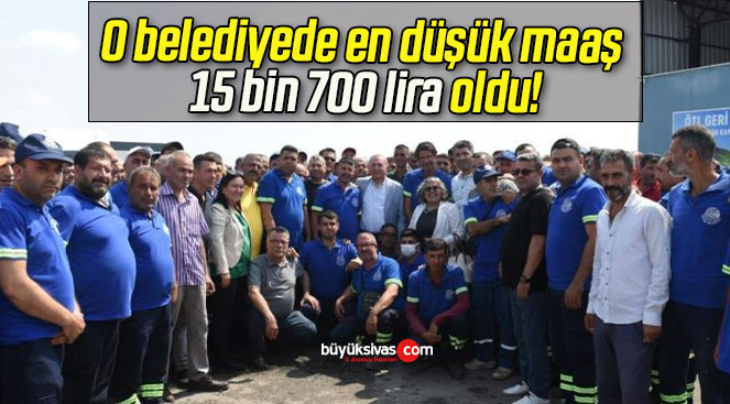 O belediyede en düşük maaş 15 bin 700 lira oldu!