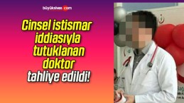 Cinsel istismar iddiasıyla tutuklanan doktor tahliye edildi!