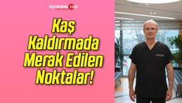 Kaş Kaldırmada Merak Edilen Noktalar!