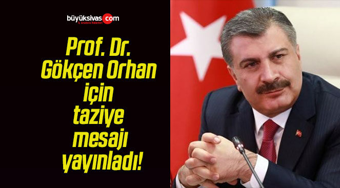 Sağlık Bakanı Fahrettin Koca Prof. Dr. Gökçen Orhan için taziye mesajı yayınladı!