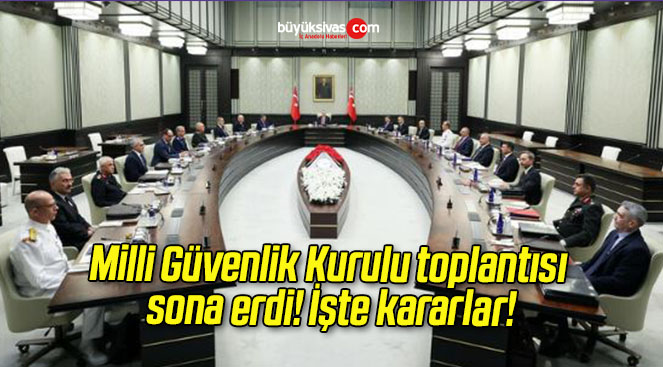 Milli Güvenlik Kurulu toplantısı sona erdi! İşte kararlar!